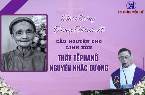 Bài Giảng Của Cha Phaolô Đậu Văn Hồng Trong Thánh Lễ Cầu Nguyện Cho Linh Hồn Thầy Nguyễn Khắc Dương